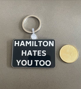 Acrylic Key Chain - Hamilton Hates You Too!