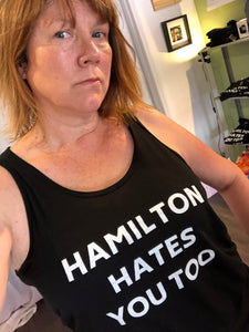 Tank Top - Hamilton Hates You Too!