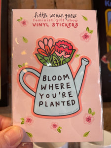Bloom Where You're Planted - Vinyl Sticker