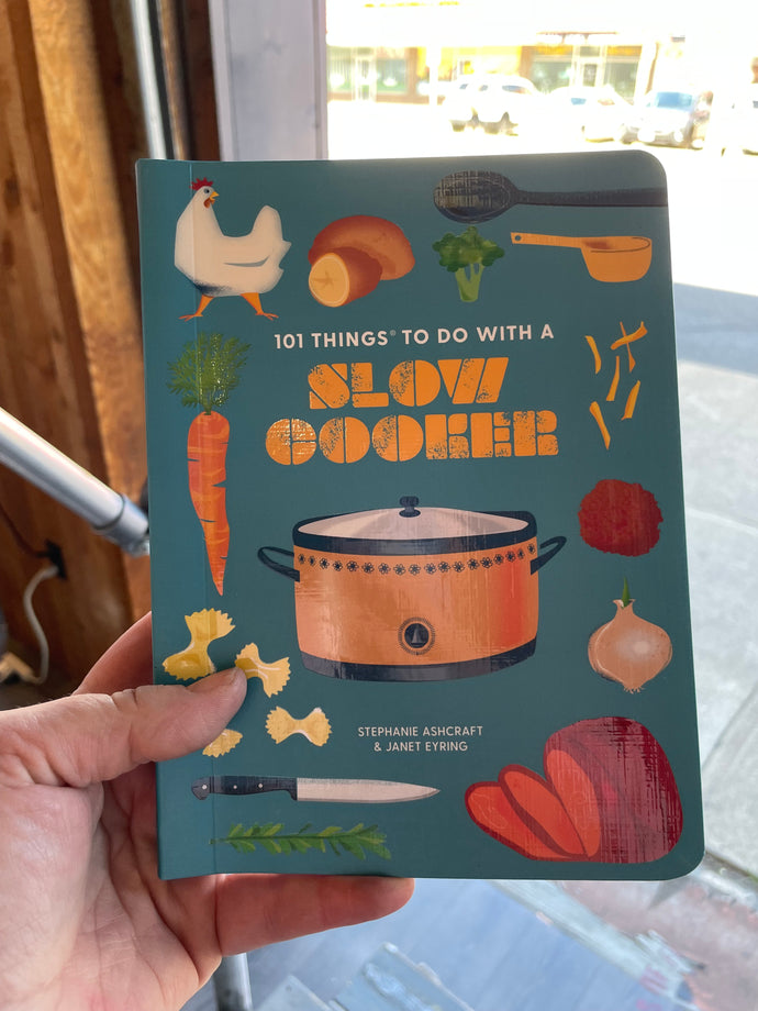 101 Things to do with a Slow Cooker Cook Book