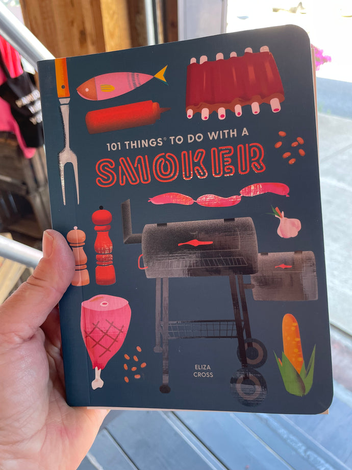 101 Things to do with a Smoker Cook Book