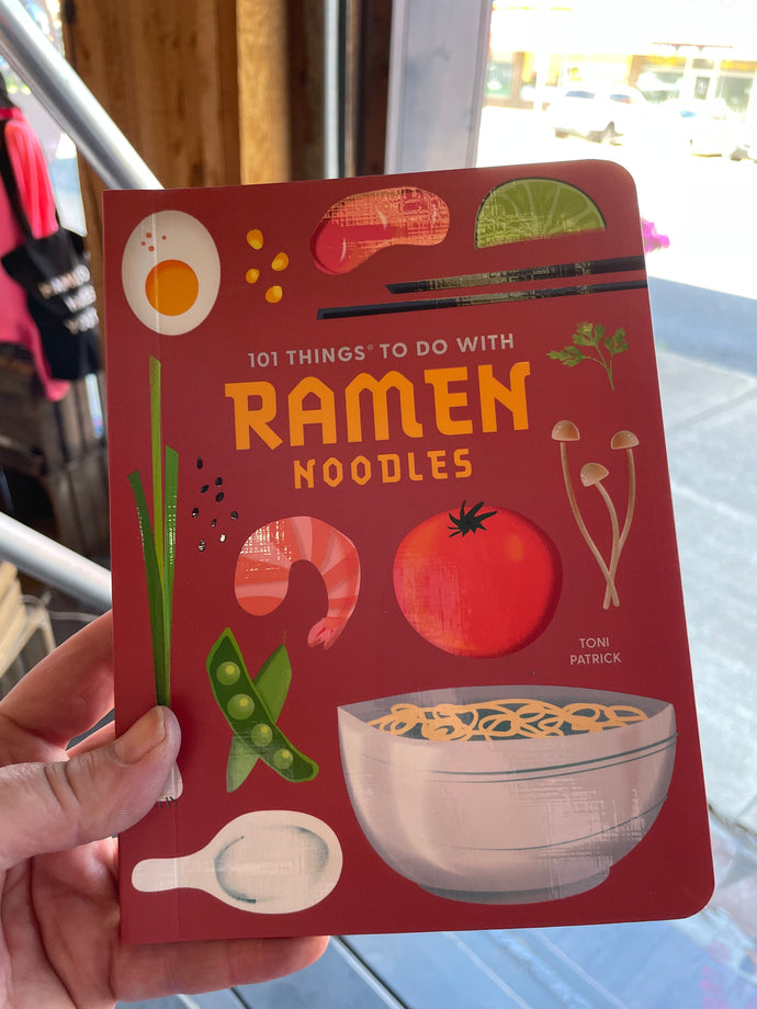 101 Things to do with Ramen Noodles Cook Book