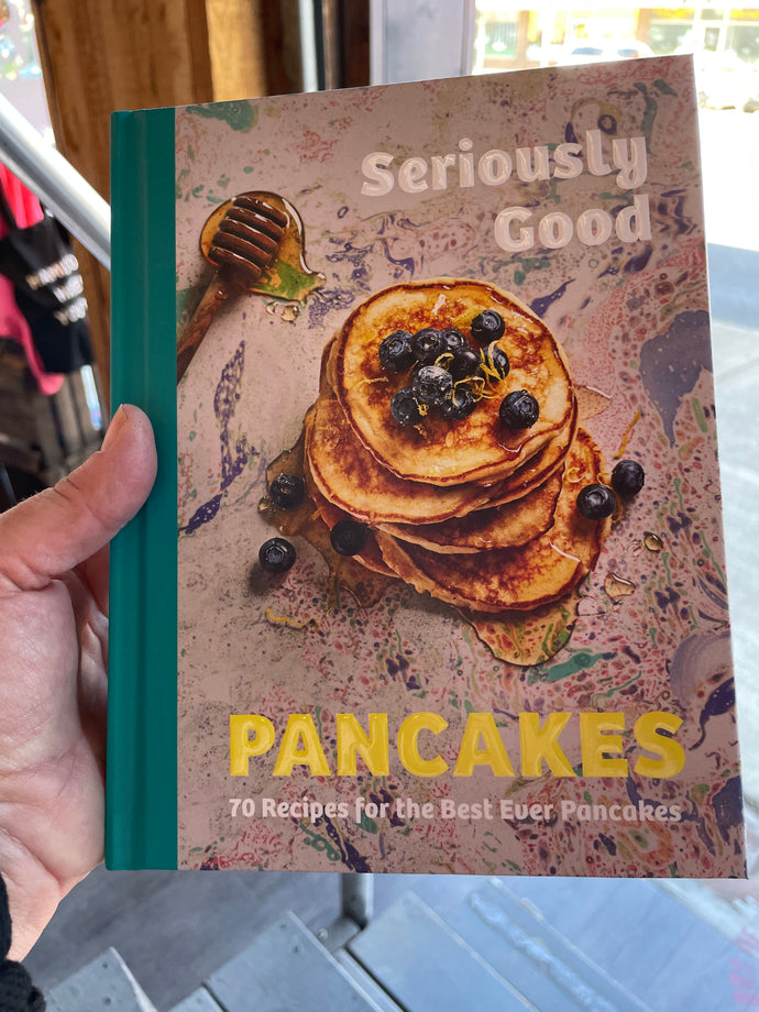 Seriously Good Pancakes Cook Book