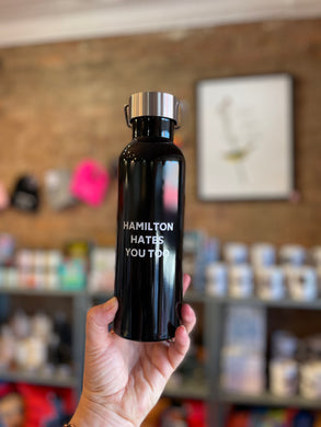 Hamilton Hates You Too - Stainless Water Bottle