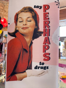 Say Perhaps to Drugs. Bad Grandma Tea Towels