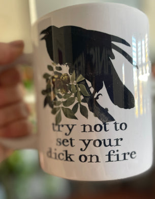 Big Ass Coffee Mug - Try Not To Set Your Dick On Fire