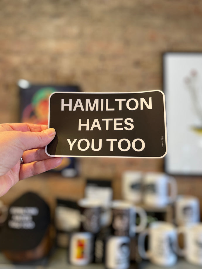 Bumper Sticker - Hamilton Hates You Too