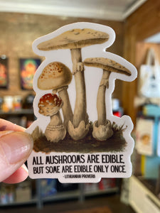 Sticker - All mushrooms are edible