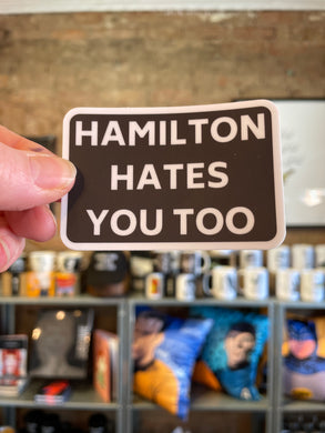 Sticker - Hamilton Hates You Too