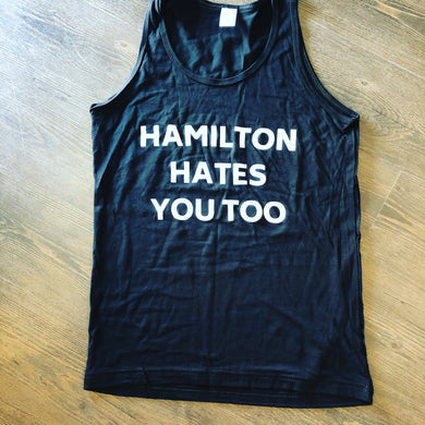 Hamilton Hates You Too Tank Top #HHYT