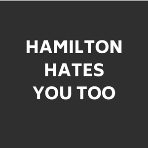 Hamilton Hates You Too Crewneck T-Shirt #HHYT