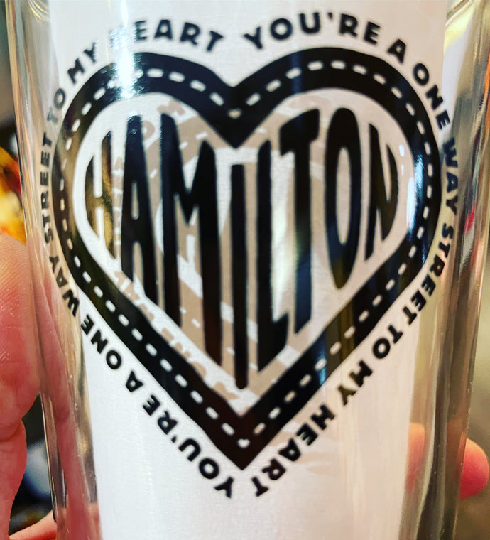 Hamilton - You're a one-way street to my heart. Pint Glass