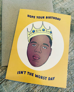 Hope Your Birthday Isn't the Worst Day - Biggie - Greeting Card