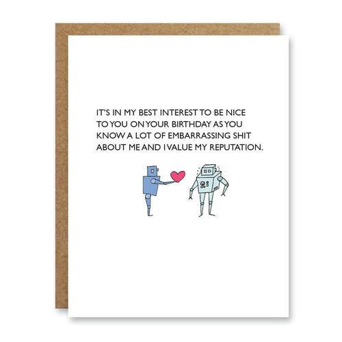 It's your birthday, Its in my interest to be nice Card