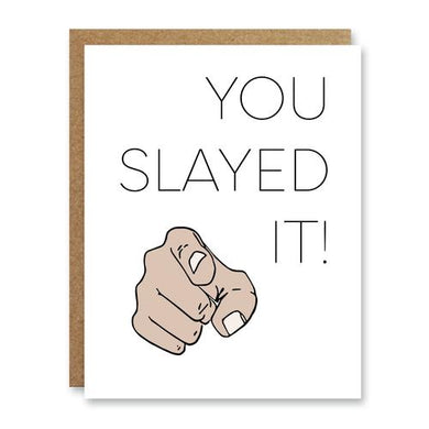 You slayed it congratulations card