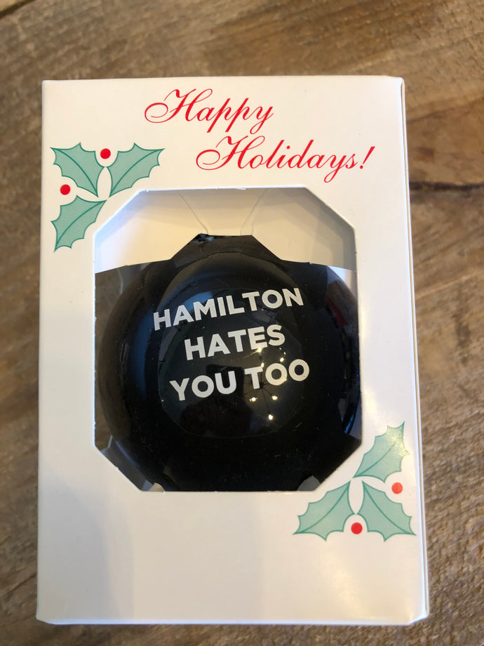 Hamilton Hates You Too Christmas Ornament