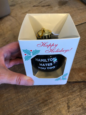 Christmas Ornament -  Hamilton Hates You Too!