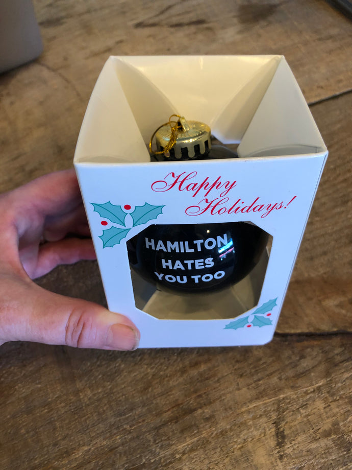 Christmas Ornament -  Hamilton Hates You Too!