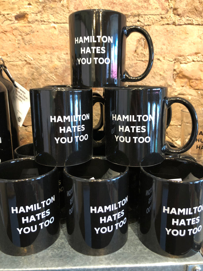 Hamilton Hates You Too Coffee Mug