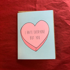 I Hate Everyone But You Valentines Card