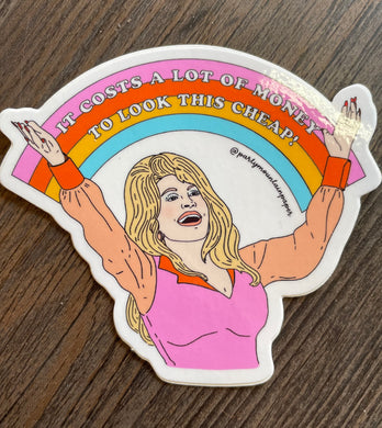 Dolly Parton Costs a Lot of Money to Look this Cheap Stickers