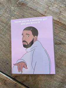 'cause you're a birthday girl DRAKE - Greeting Card