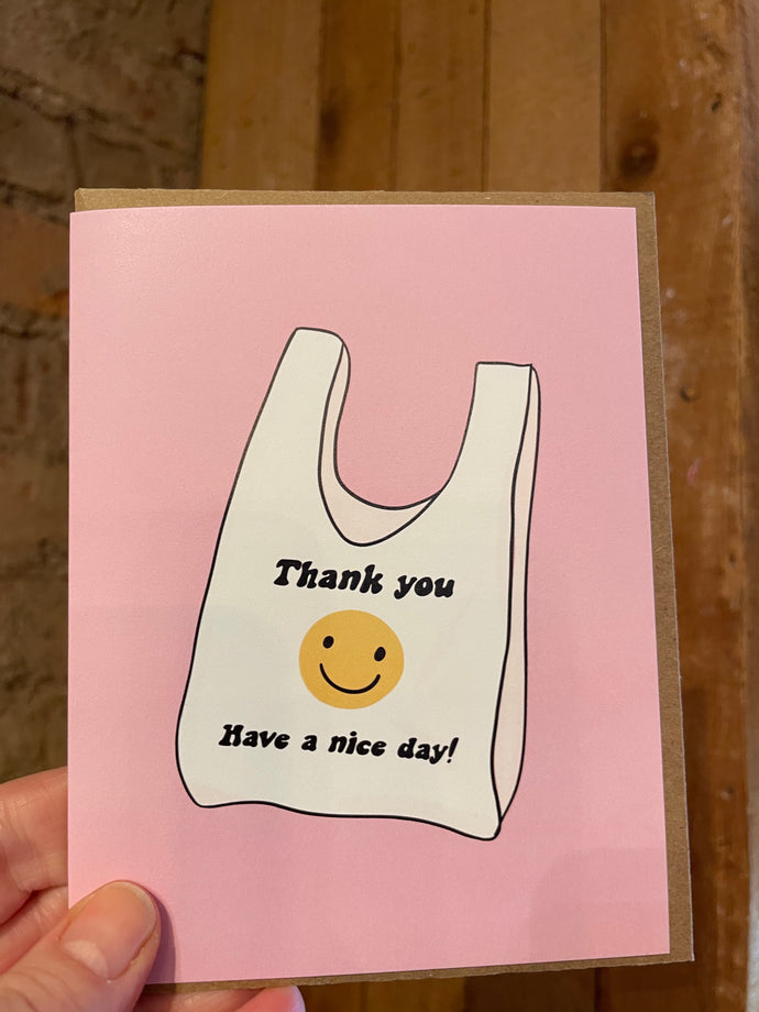 Thank You Have a Nice Day! - Greeting Card