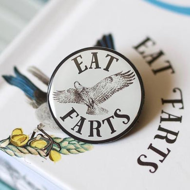 Eat Farts Effin Birds Pin