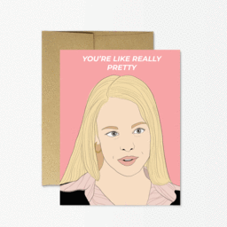 Mean Girls Youre Like Really Pretty Card