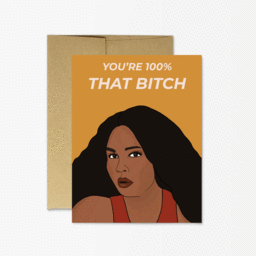 You're 100% that Bitch Greeting Card
