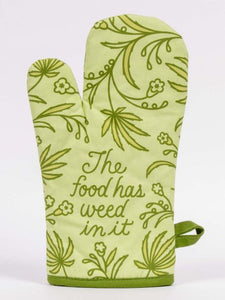 The food has Weed in it... Oven Mitt